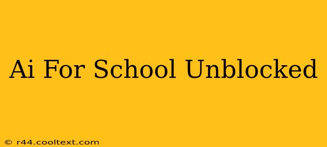 Ai For School Unblocked