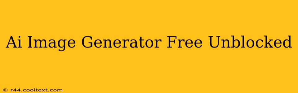 Ai Image Generator Free Unblocked