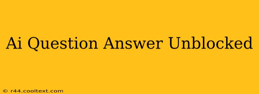 Ai Question Answer Unblocked