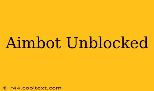 Aimbot Unblocked