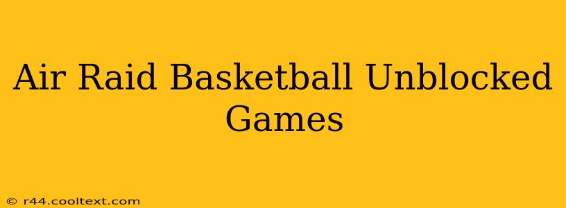 Air Raid Basketball Unblocked Games