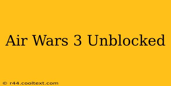 Air Wars 3 Unblocked