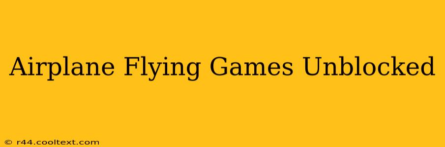 Airplane Flying Games Unblocked