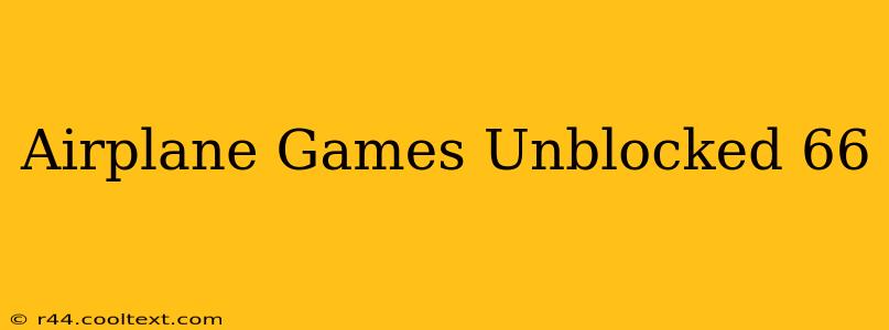 Airplane Games Unblocked 66