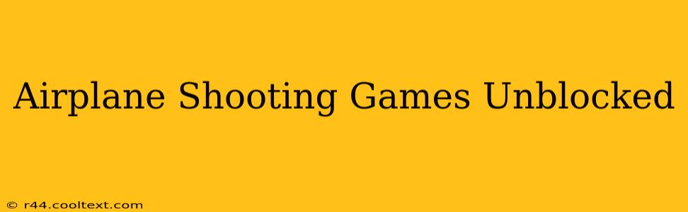 Airplane Shooting Games Unblocked