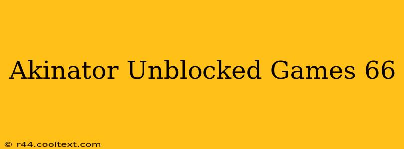 Akinator Unblocked Games 66