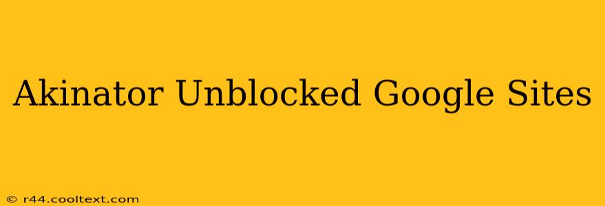 Akinator Unblocked Google Sites