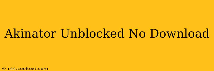 Akinator Unblocked No Download