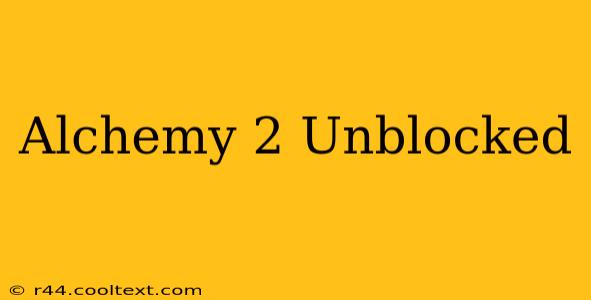 Alchemy 2 Unblocked