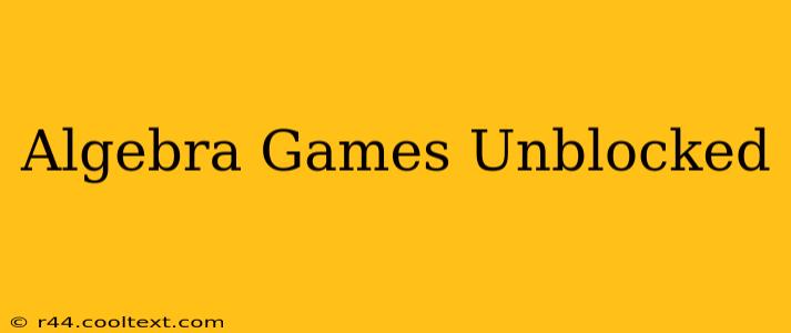 Algebra Games Unblocked