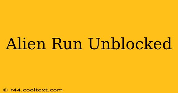 Alien Run Unblocked