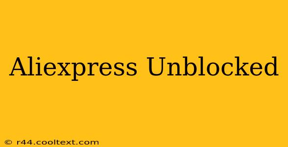 Aliexpress Unblocked