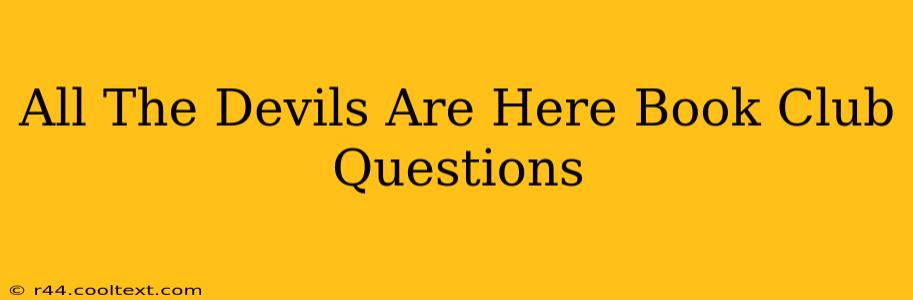 All The Devils Are Here Book Club Questions