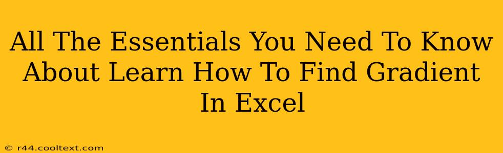 All The Essentials You Need To Know About Learn How To Find Gradient In Excel