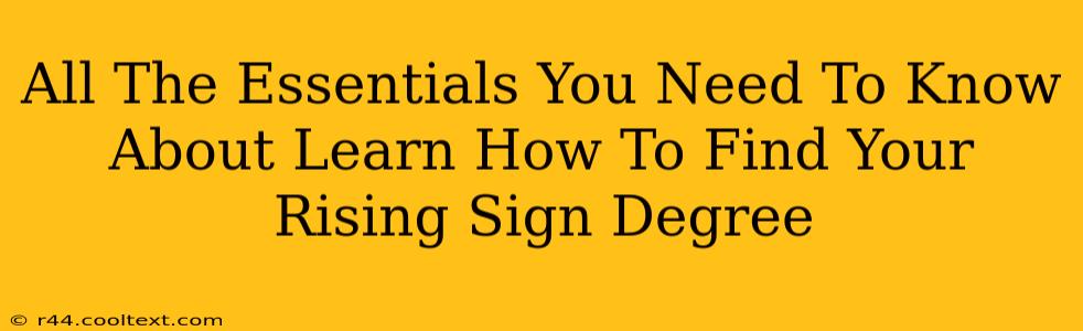 All The Essentials You Need To Know About Learn How To Find Your Rising Sign Degree