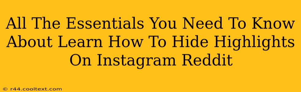 All The Essentials You Need To Know About Learn How To Hide Highlights On Instagram Reddit