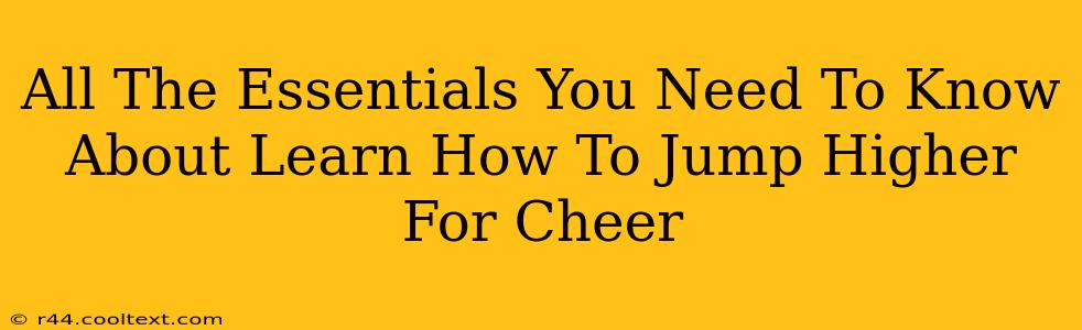 All The Essentials You Need To Know About Learn How To Jump Higher For Cheer