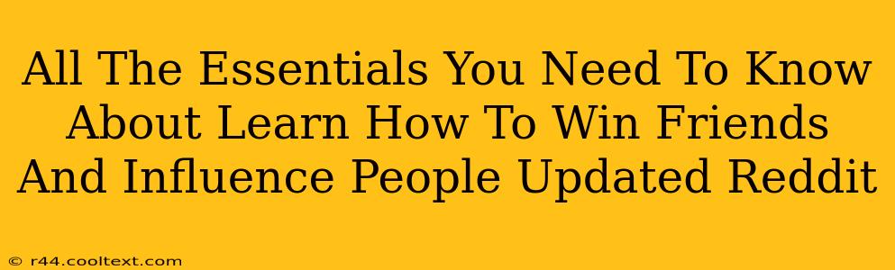 All The Essentials You Need To Know About Learn How To Win Friends And Influence People Updated Reddit