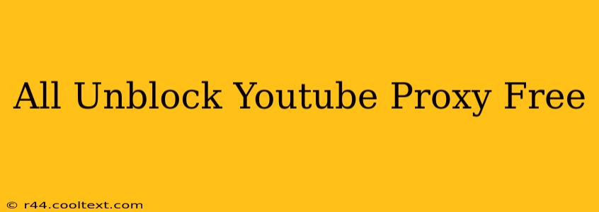 All Unblock Youtube Proxy Free