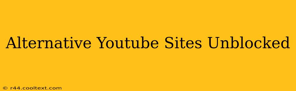 Alternative Youtube Sites Unblocked