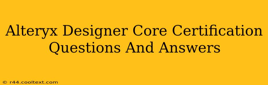 Alteryx Designer Core Certification Questions And Answers