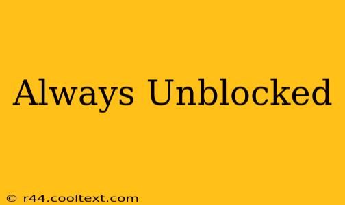 Always Unblocked