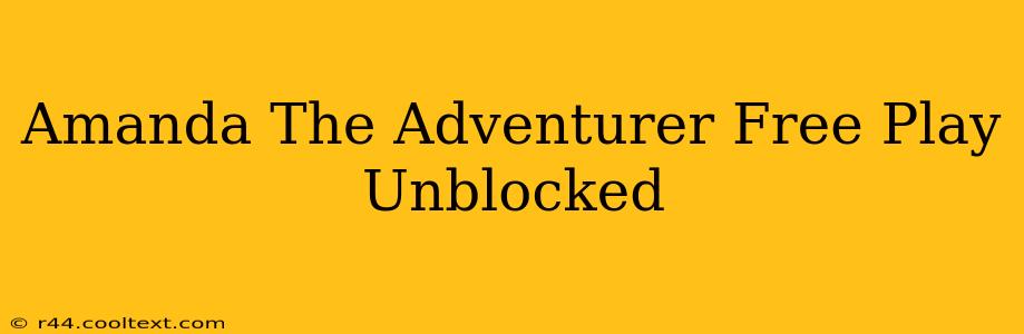 Amanda The Adventurer Free Play Unblocked