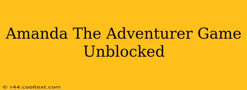 Amanda The Adventurer Game Unblocked