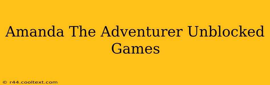 Amanda The Adventurer Unblocked Games