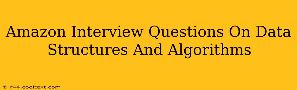 Amazon Interview Questions On Data Structures And Algorithms