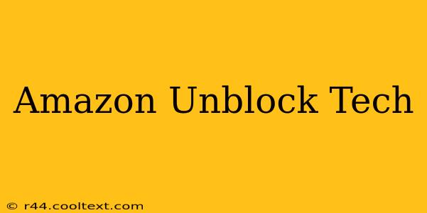 Amazon Unblock Tech