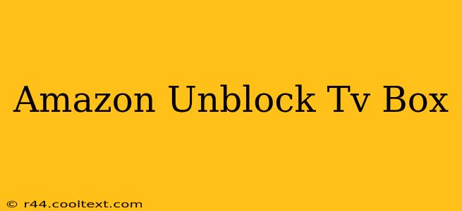 Amazon Unblock Tv Box