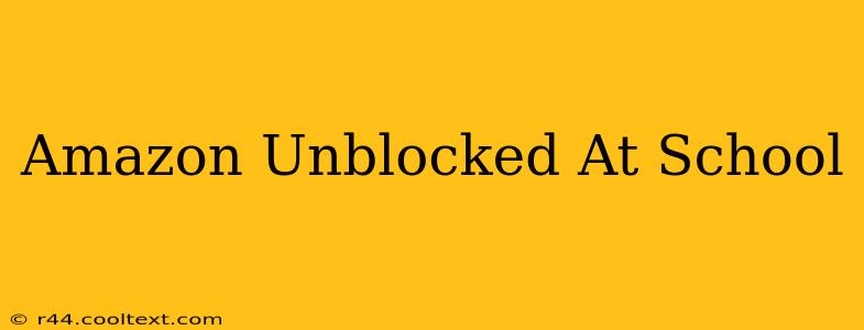 Amazon Unblocked At School