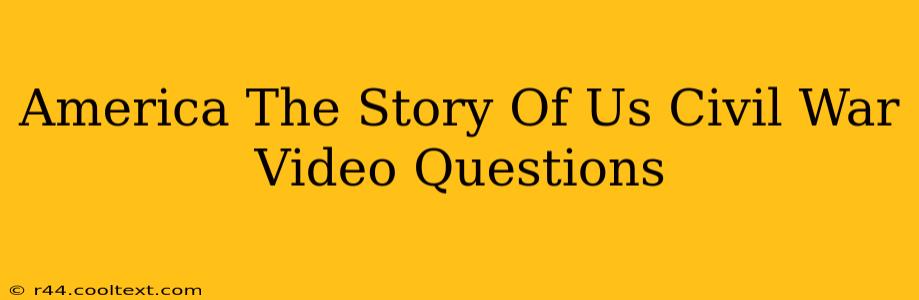 America The Story Of Us Civil War Video Questions