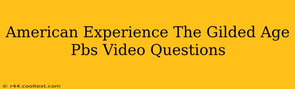 American Experience The Gilded Age Pbs Video Questions