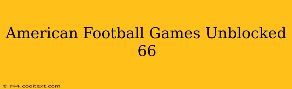 American Football Games Unblocked 66