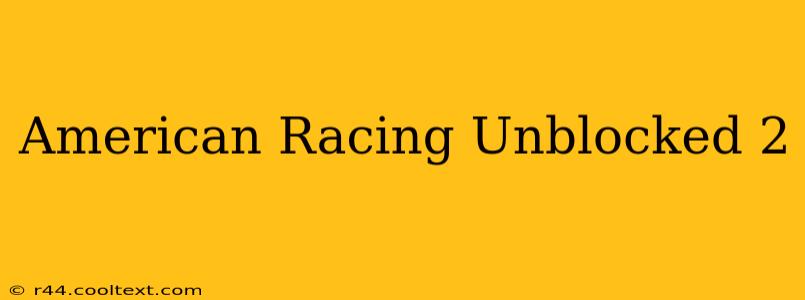 American Racing Unblocked 2