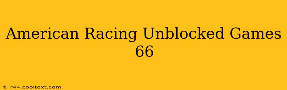 American Racing Unblocked Games 66