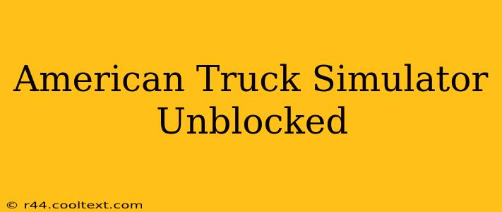 American Truck Simulator Unblocked