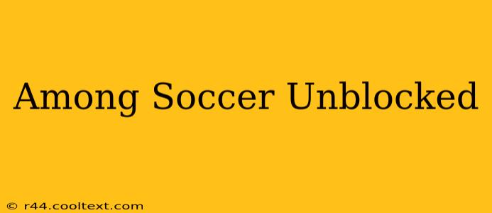 Among Soccer Unblocked