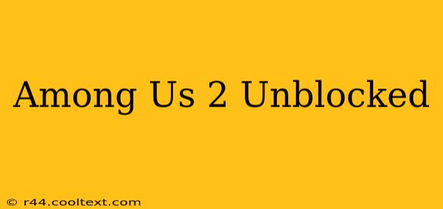 Among Us 2 Unblocked