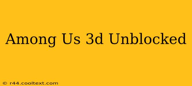 Among Us 3d Unblocked