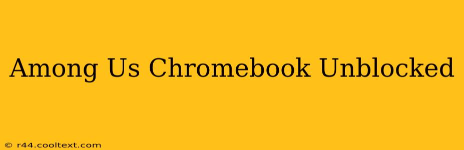 Among Us Chromebook Unblocked