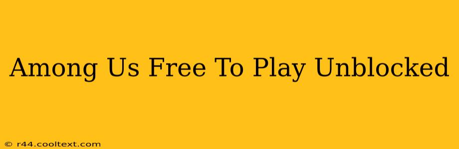 Among Us Free To Play Unblocked