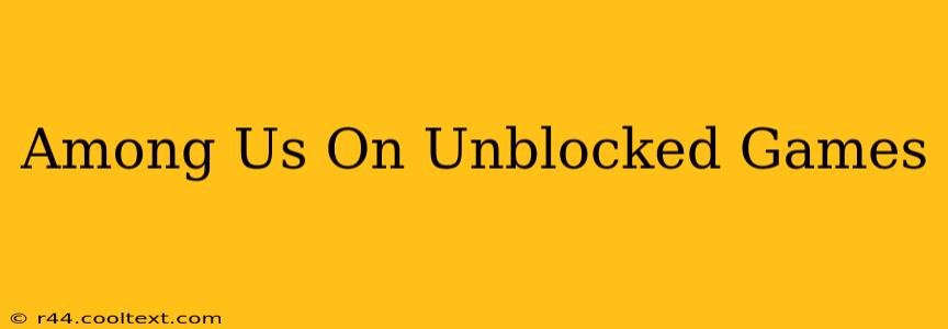 Among Us On Unblocked Games