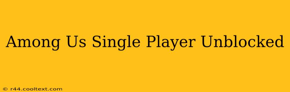 Among Us Single Player Unblocked