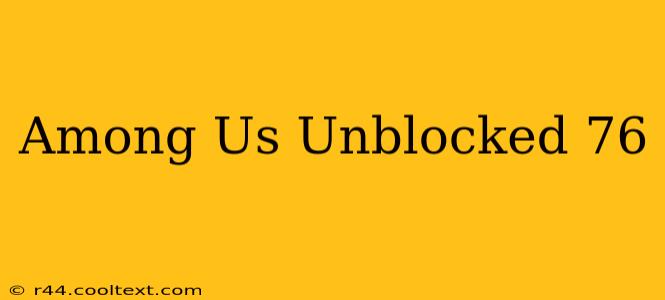 Among Us Unblocked 76