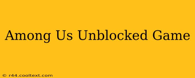 Among Us Unblocked Game