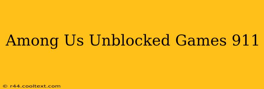 Among Us Unblocked Games 911