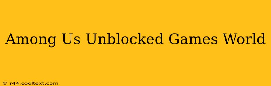 Among Us Unblocked Games World